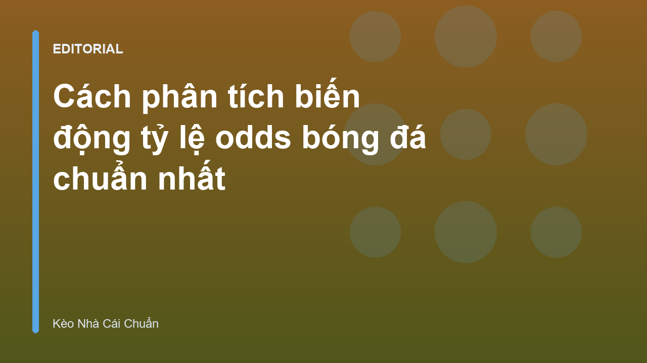 Phân tích biến động tỷ lệ odds bóng đá