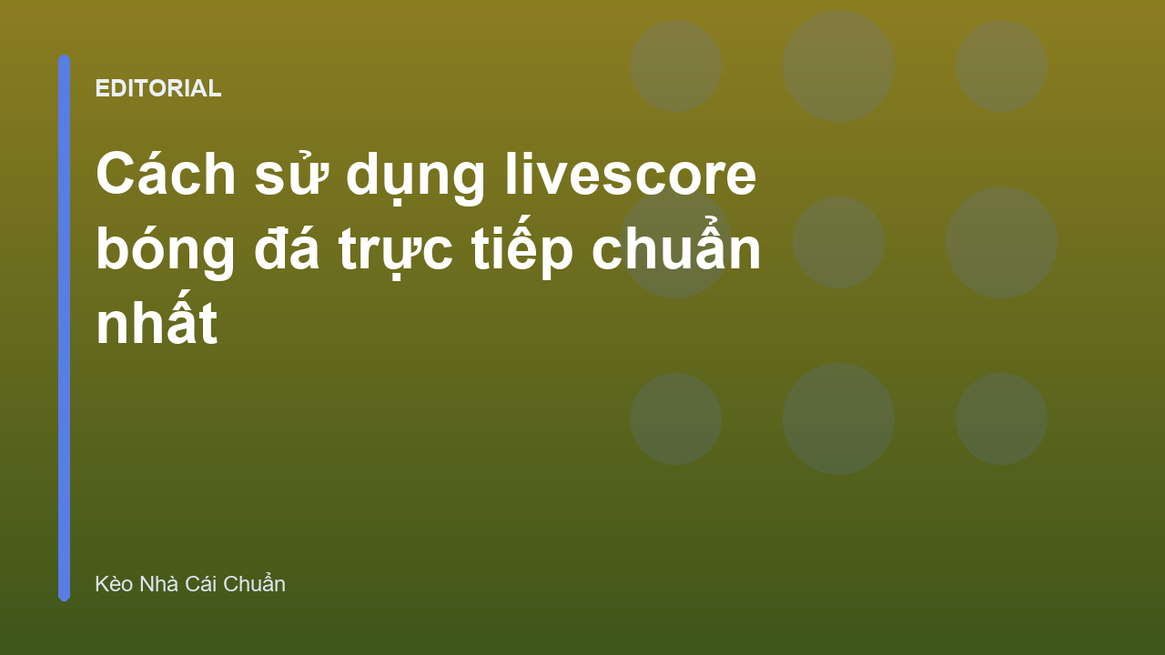 Giao diện theo dõi livescore bóng đá trực tiếp