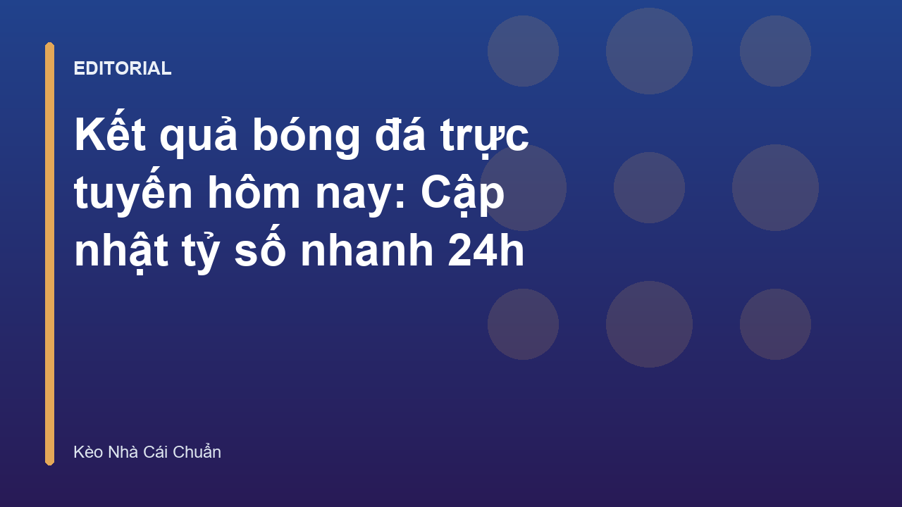 Cập nhật kết quả bóng đá trực tuyến nhanh chóng