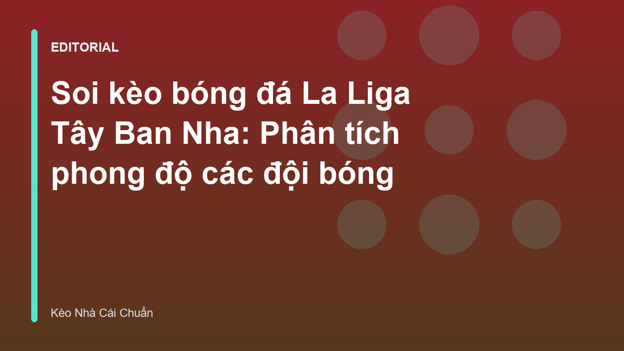 Phân tích phong độ các đội bóng tại giải La Liga
